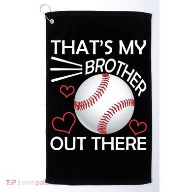Supportive Baseball Sister That's My Brother Out There Golf Towel