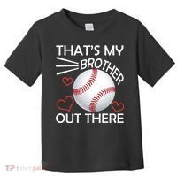 Supportive Baseball Sister That's My Brother Out There Toddler T-Shirt thumb 0