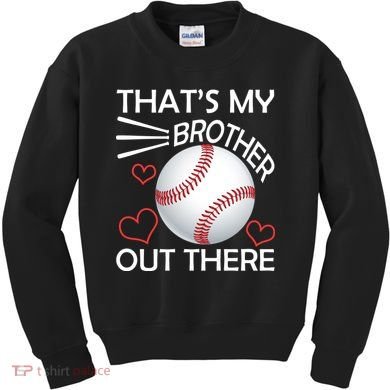 Supportive Baseball Sister That's My Brother Out There Kids Sweatshirt