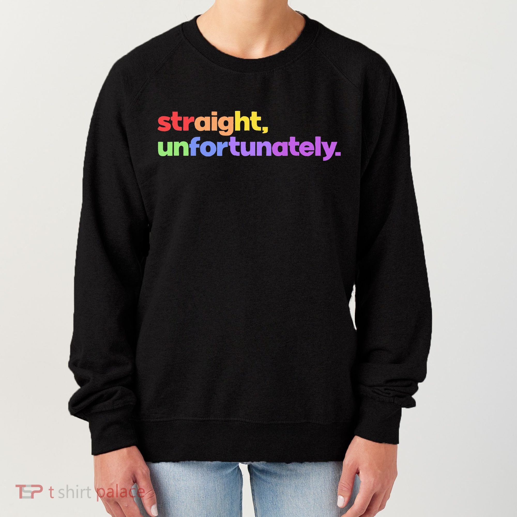 Straight Unfortunately Rainbow Pride Ally Women's Sweatshirt