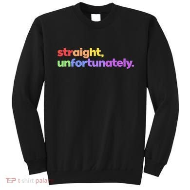 Straight Unfortunately Rainbow Pride Ally Sweatshirt