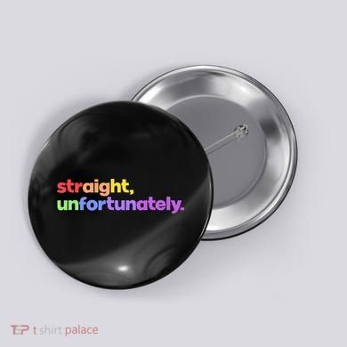 Straight Unfortunately Rainbow Pride Ally Button