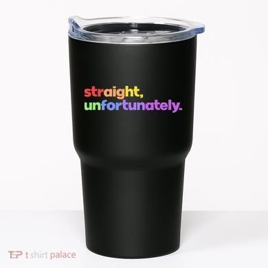Straight Unfortunately Rainbow Pride Ally Tumbler