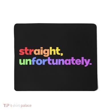 Straight Unfortunately Rainbow Pride Ally Mousepad