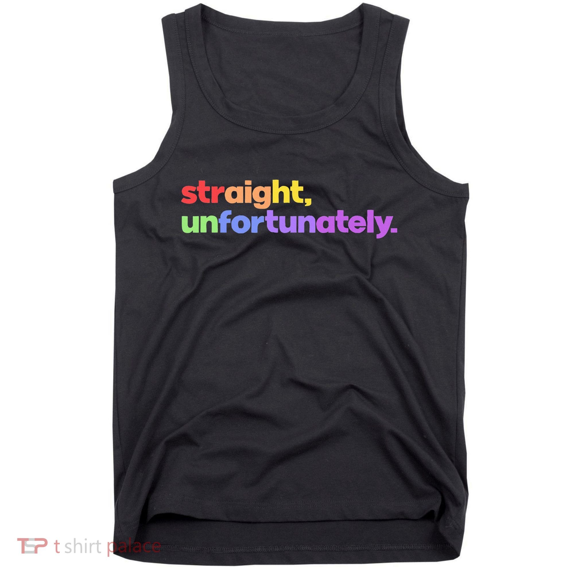 Straight Unfortunately Rainbow Pride Ally Tank Top
