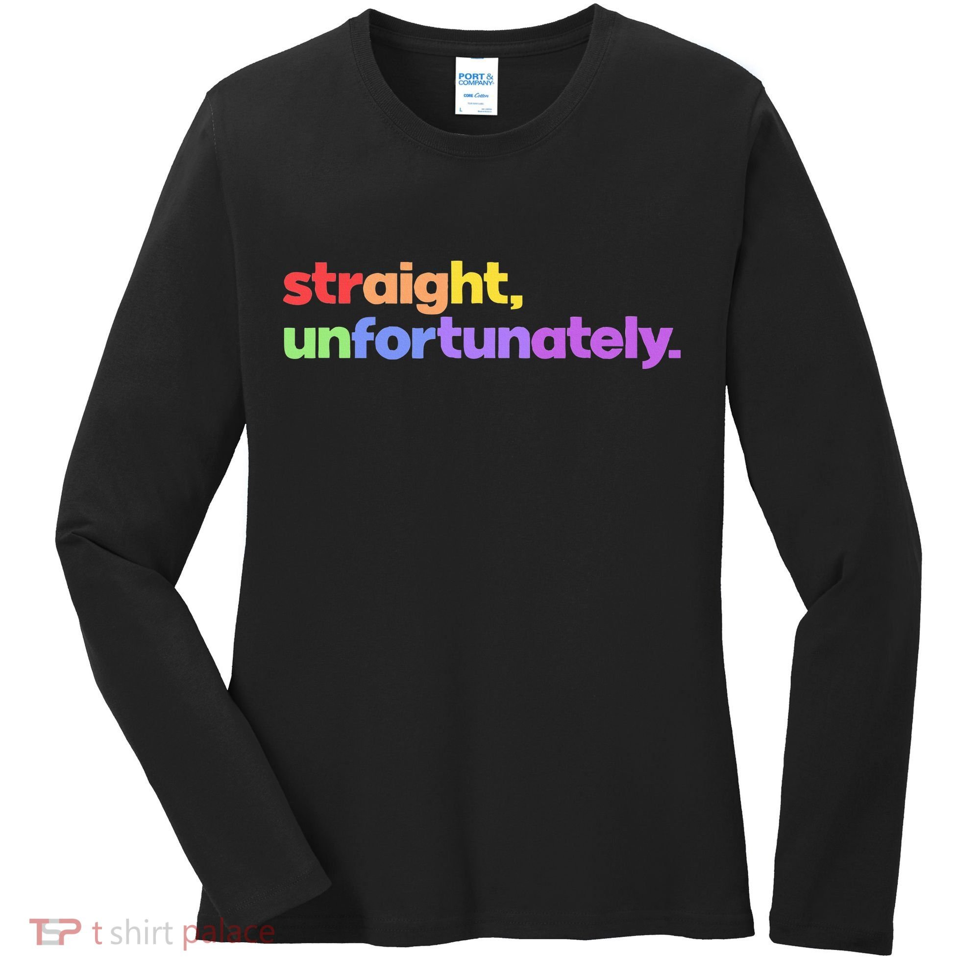 Straight Unfortunately Rainbow Pride Ally Women's Long Sleeve Shirt