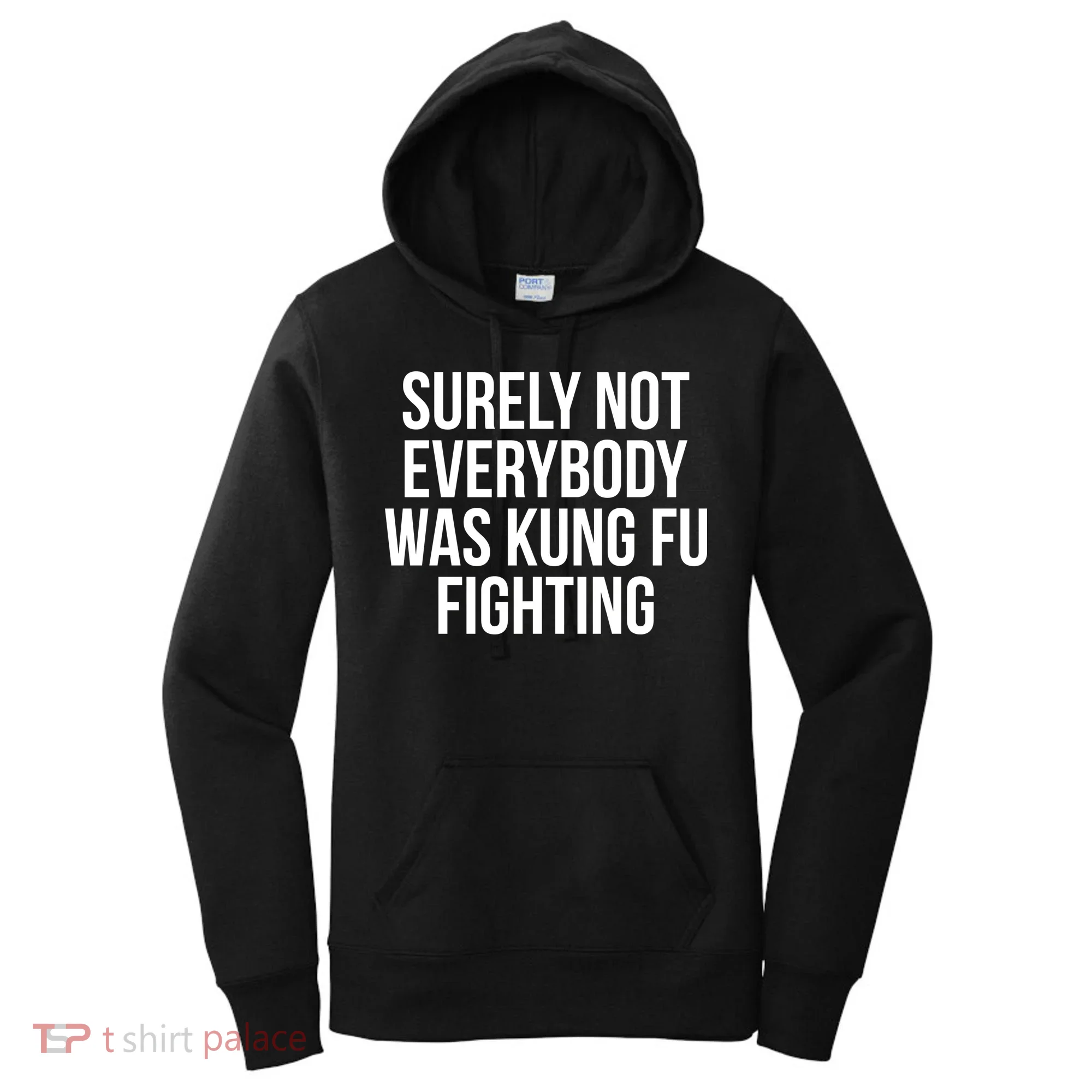 Surely Not Everybody was Kung FU Fighting Women's Hoodie