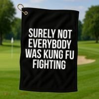Surely Not Everybody was Kung FU Fighting Golf Towel thumb 1