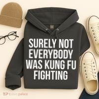 Surely Not Everybody was Kung FU Fighting Hoodie thumb 4