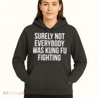 Surely Not Everybody was Kung FU Fighting Hoodie thumb 5