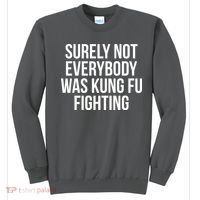 Surely Not Everybody was Kung FU Fighting Sweatshirt thumb 0