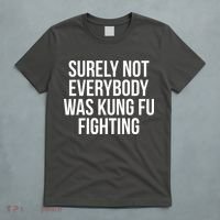 Surely Not Everybody was Kung FU Fighting T-Shirt thumb 5