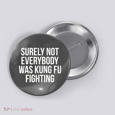 Surely Not Everybody was Kung FU Fighting Button