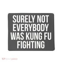 Surely Not Everybody was Kung FU Fighting Mousepad thumb 0