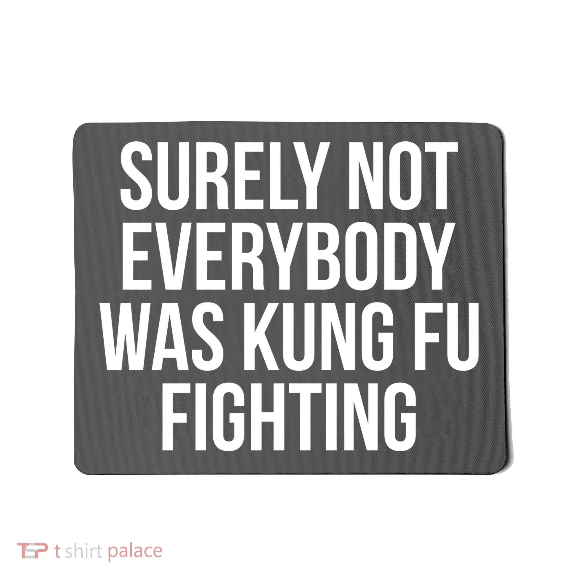 Surely Not Everybody was Kung FU Fighting Mousepad