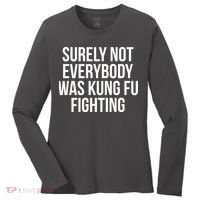 Surely Not Everybody was Kung FU Fighting Women's Long Sleeve Shirt thumb 0