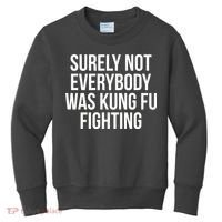 Surely Not Everybody was Kung FU Fighting Kids Sweatshirt thumb 0