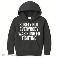 Surely Not Everybody was Kung FU Fighting Kids Hoodie thumb 0