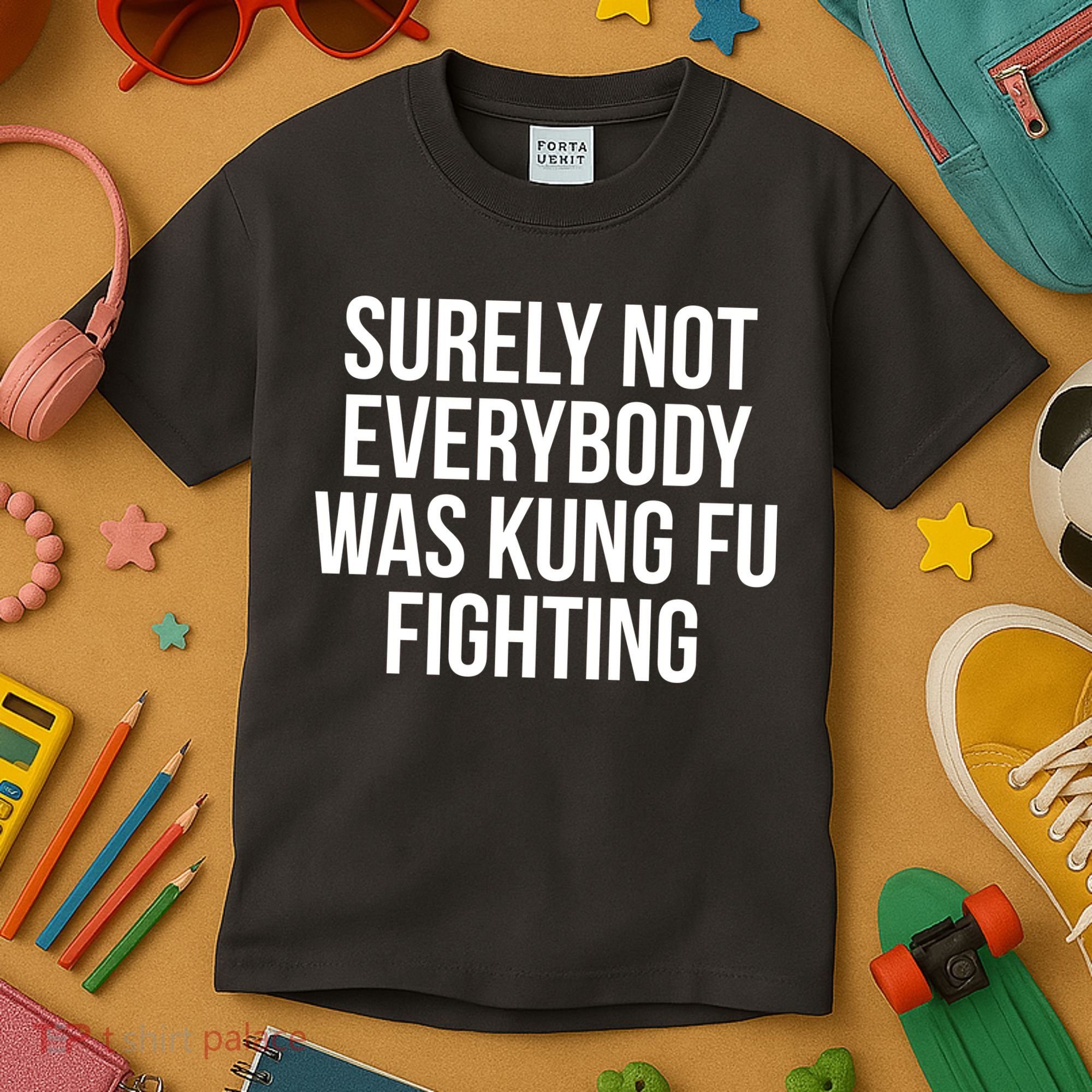 Surely Not Everybody was Kung FU Fighting Kids T-Shirt
