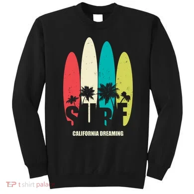 Surf California Dreaming  Sweatshirt