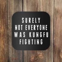 Surley Not Everyone Was Kungfu Fighting Funny Meme Coaster thumb 0