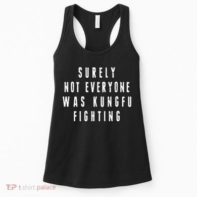 Surley Not Everyone Was Kungfu Fighting Funny Meme Women's Tank Top