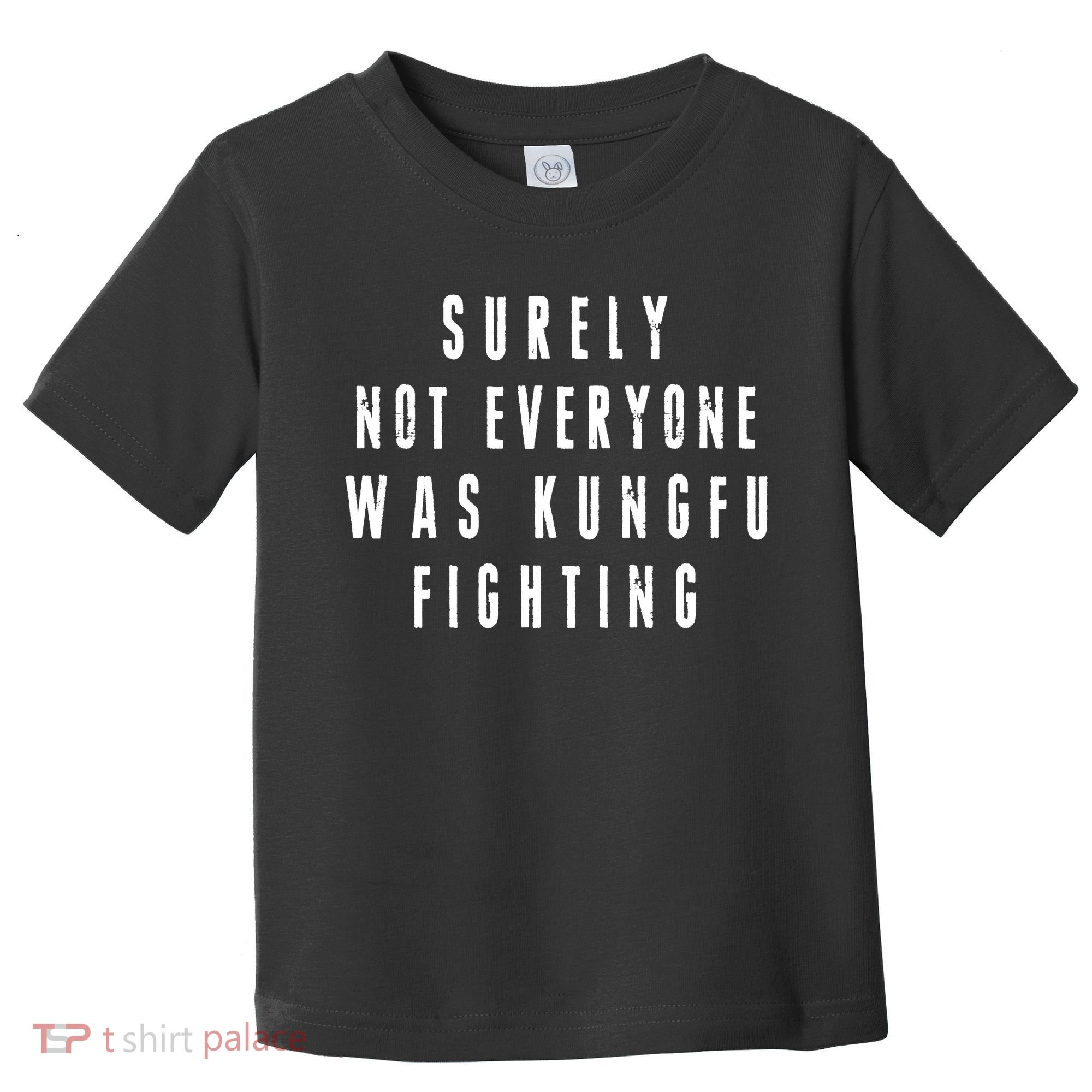 Surley Not Everyone Was Kungfu Fighting Funny Meme Toddler T-Shirt