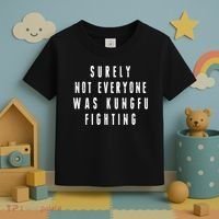 Surley Not Everyone Was Kungfu Fighting Funny Meme Toddler T-Shirt thumb 3