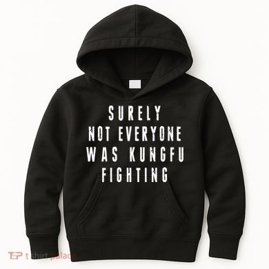 Surley Not Everyone Was Kungfu Fighting Funny Meme Kids Hoodie