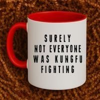 Surley Not Everyone Was Kungfu Fighting Funny Meme Coffee Mug thumb 2