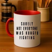 Surley Not Everyone Was Kungfu Fighting Funny Meme Coffee Mug thumb 4