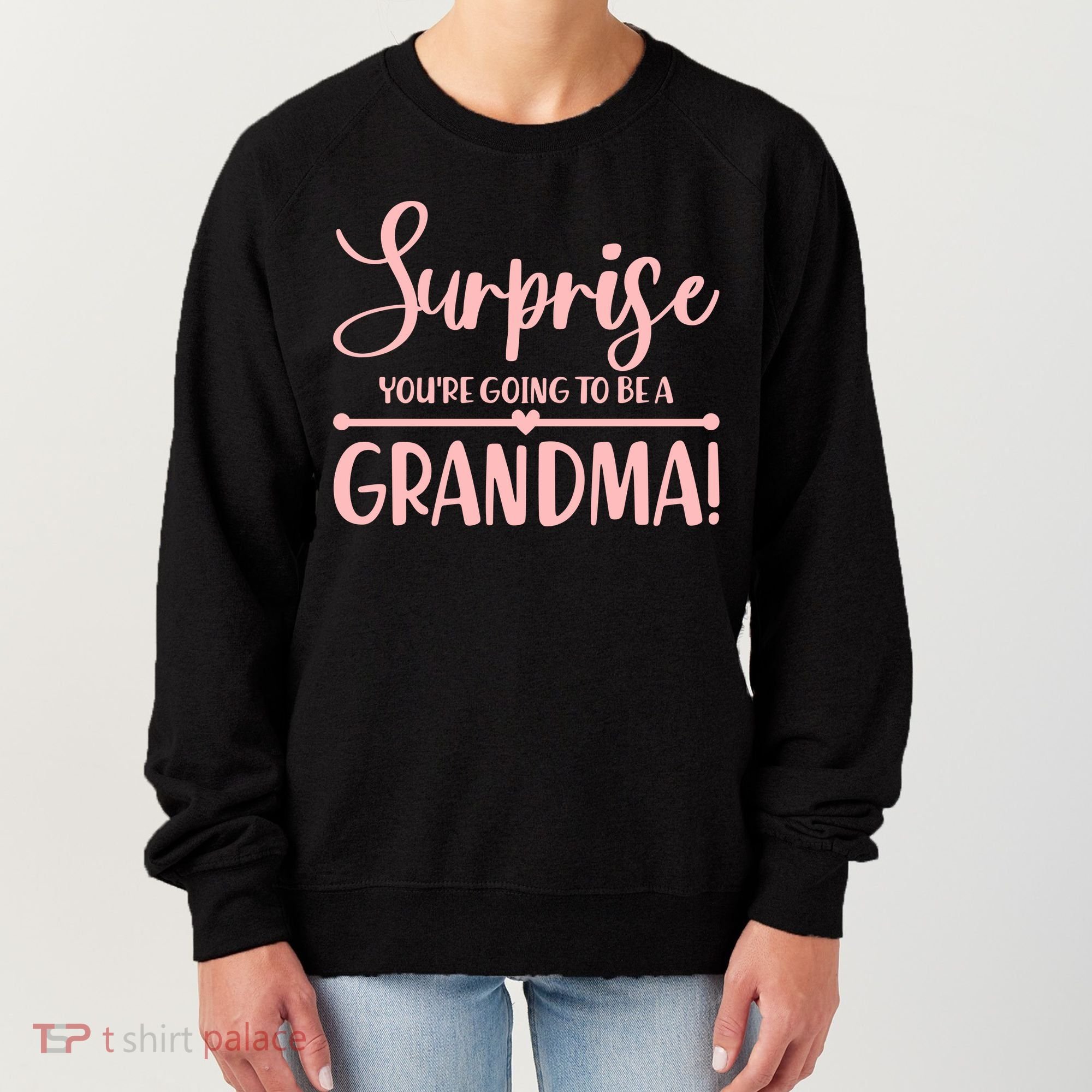 Surprise You're Going to Be A Grandma! Women's Sweatshirt