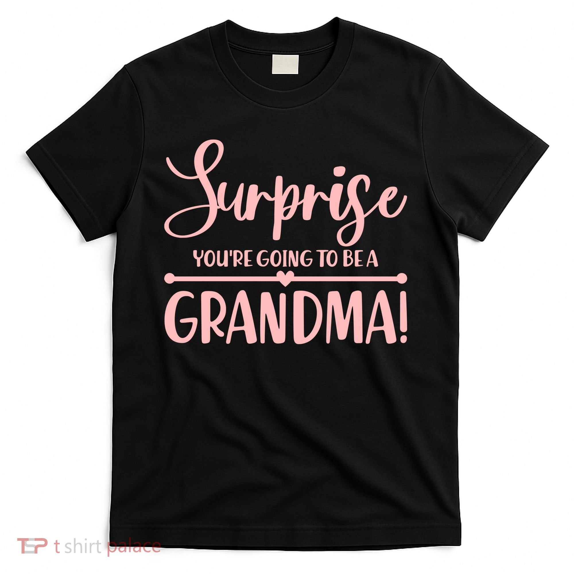 Surprise You're Going to Be A Grandma! T-Shirt