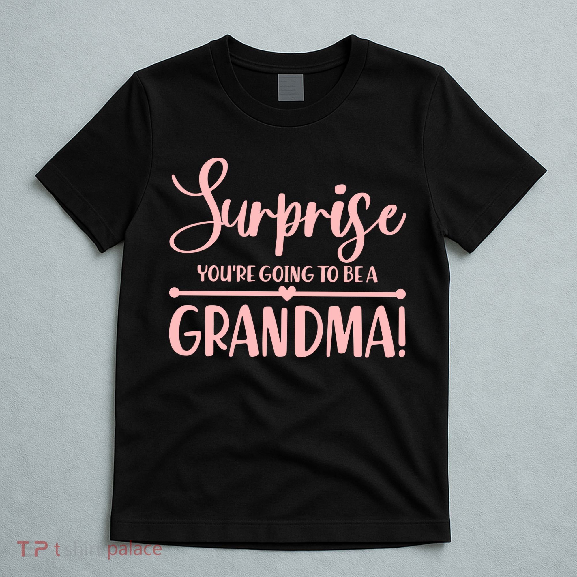 Surprise You're Going to Be A Grandma! T-Shirt