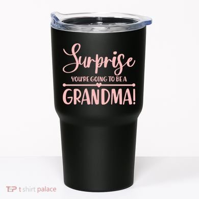 Surprise You're Going to Be A Grandma! Tumbler