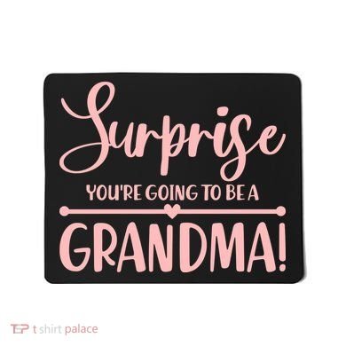 Surprise You're Going to Be A Grandma! Mousepad