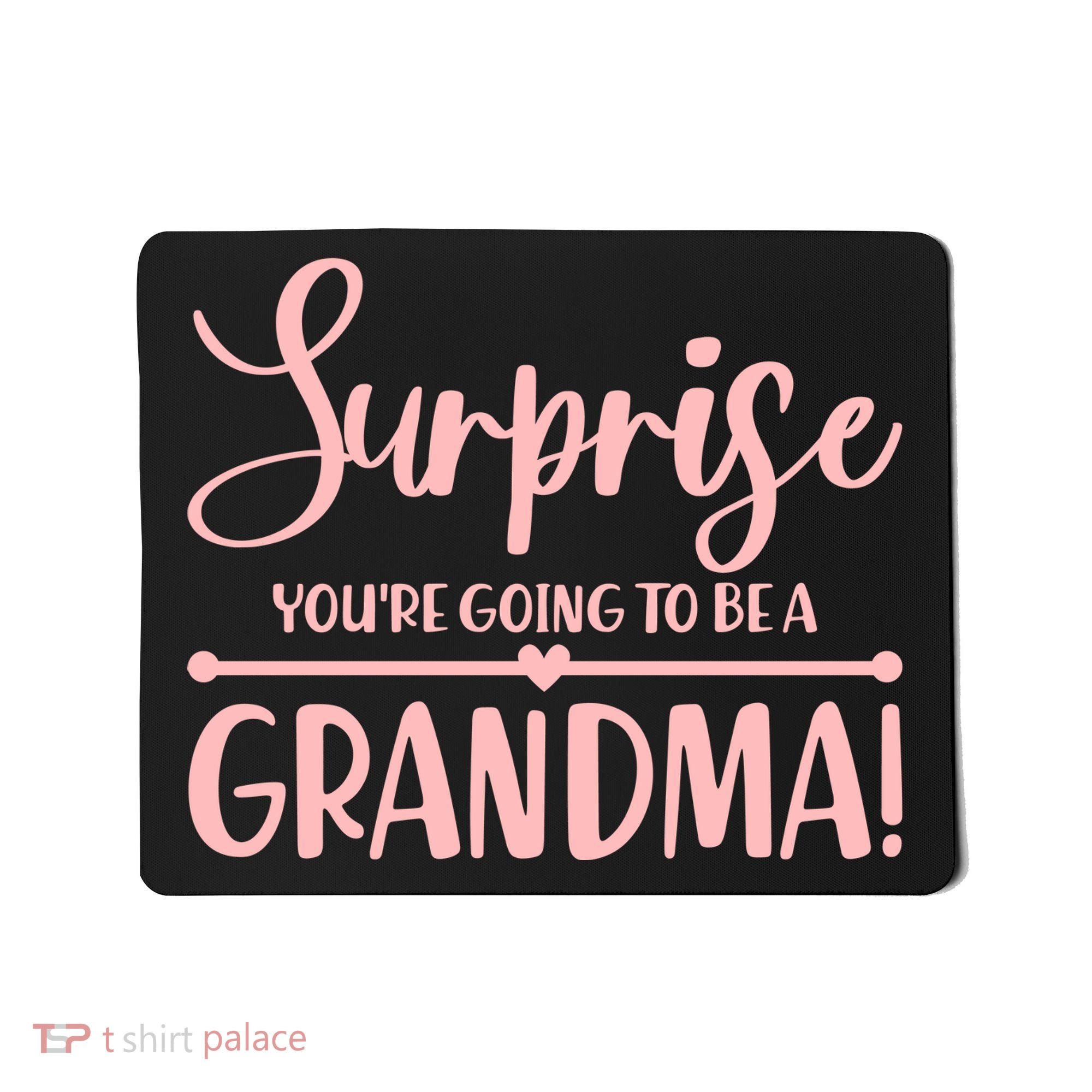 Surprise You're Going to Be A Grandma! Mousepad