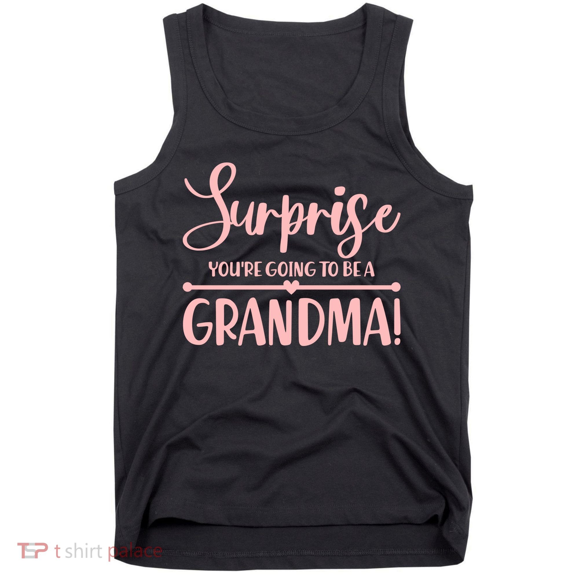 Surprise You're Going to Be A Grandma! Tank Top