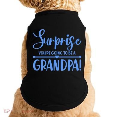 Surprise You're Going To Be A Grandpa! Doggie Tank