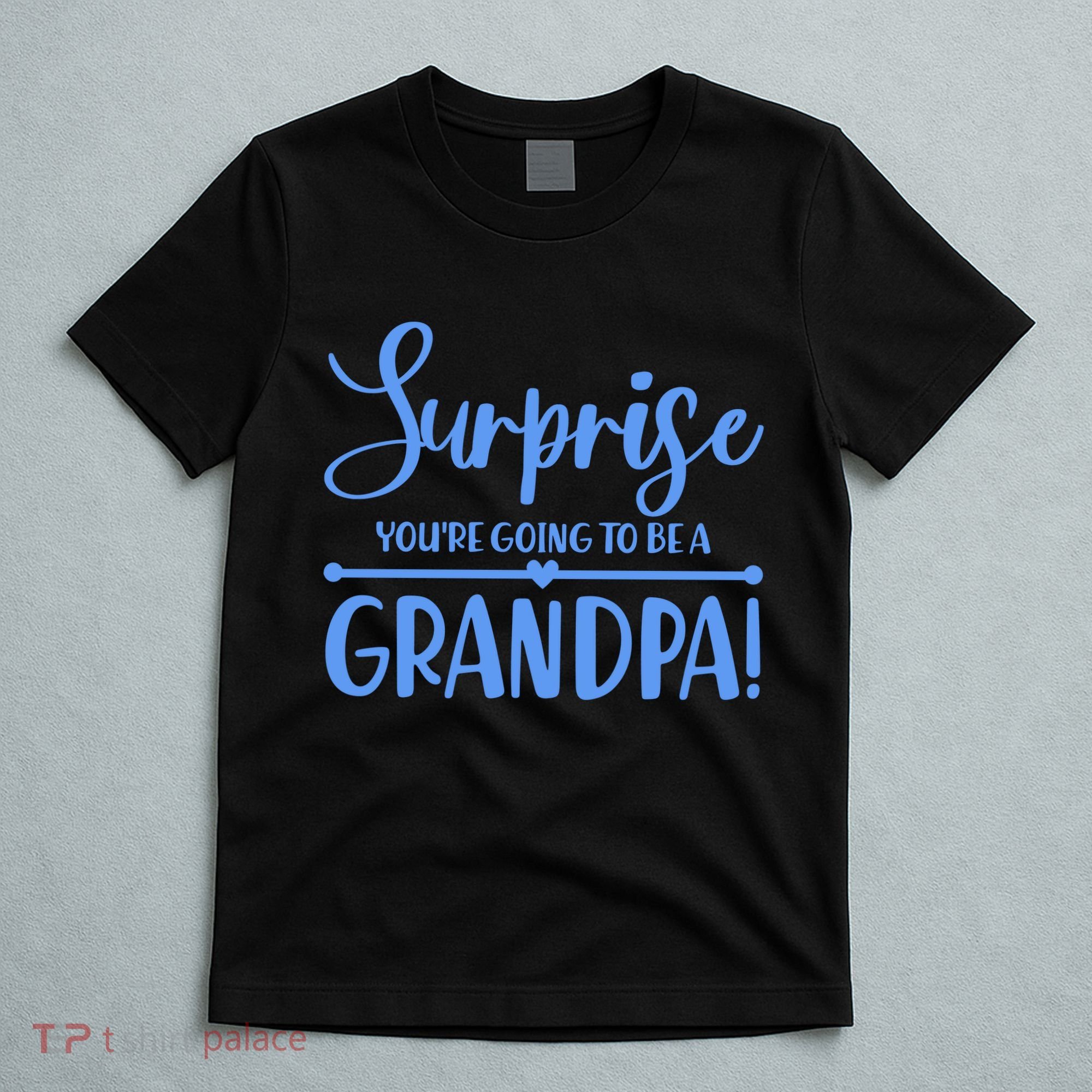 Surprise You're Going To Be A Grandpa! T-Shirt