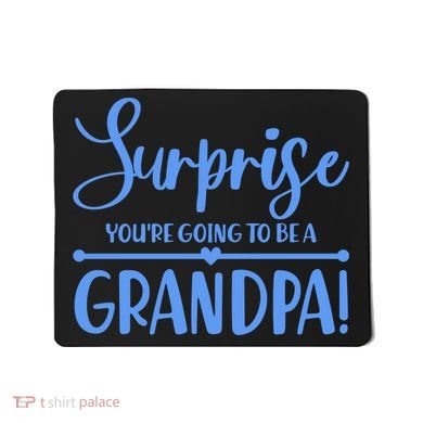 Surprise You're Going To Be A Grandpa! Mousepad