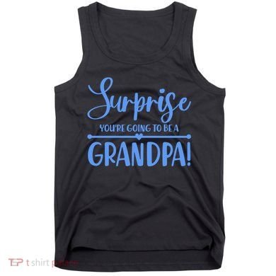 Surprise You're Going To Be A Grandpa! Tank Top