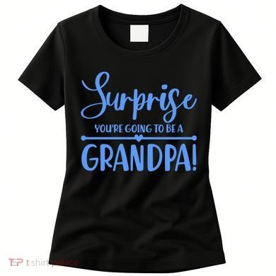 Surprise You're Going To Be A Grandpa! Women's T-Shirt