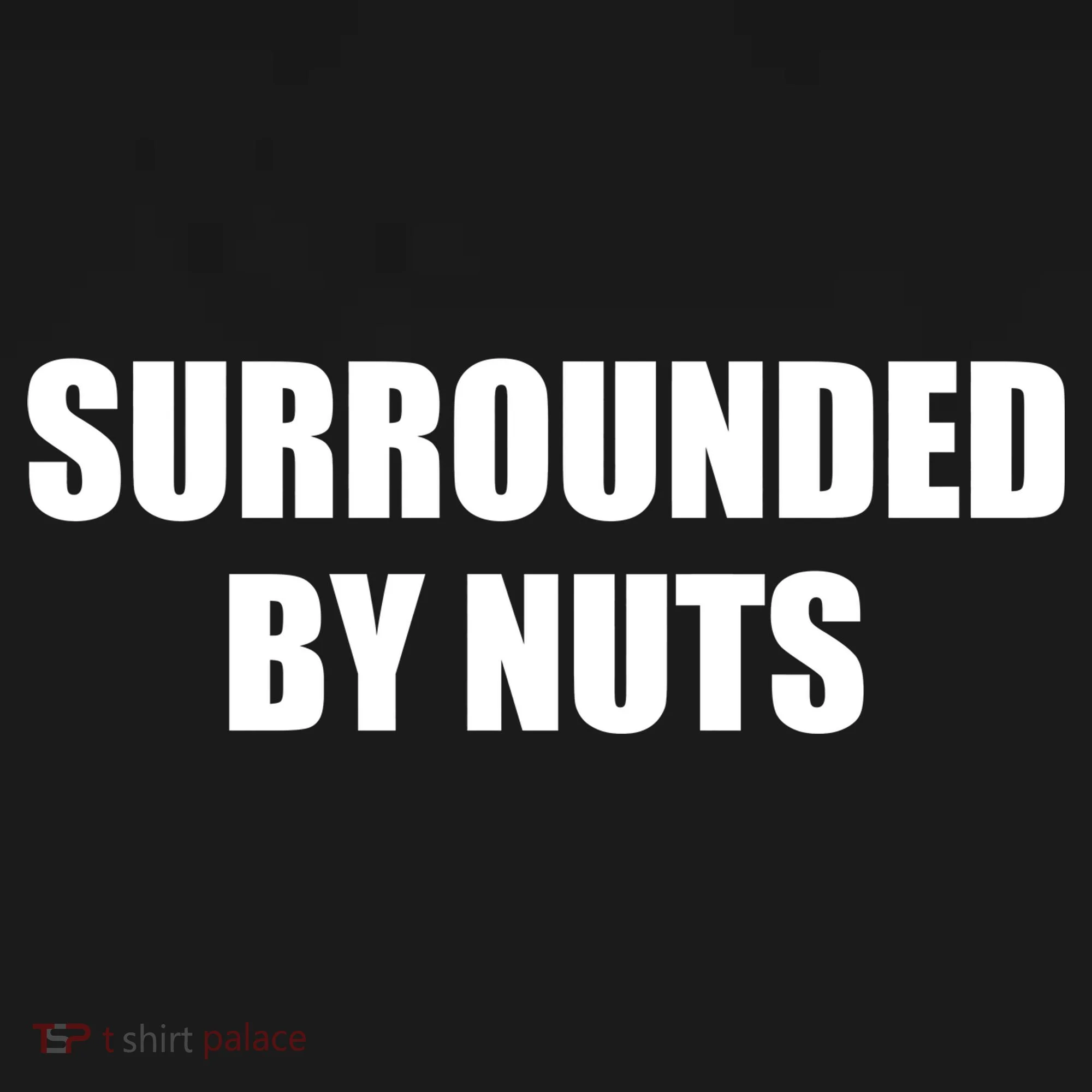 Surrounded By Nuts Rude Funny Text Apron