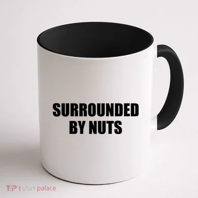 Surrounded By Nuts Rude Funny Text Coffee Mug back