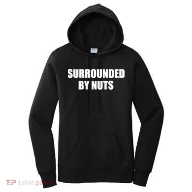 Surrounded By Nuts Rude Funny Text Women's Hoodie