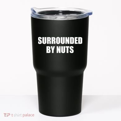 Surrounded By Nuts Rude Funny Text Tumbler