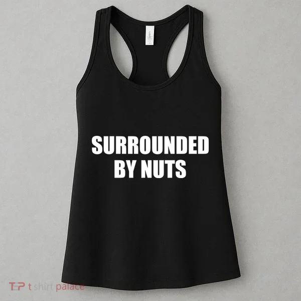 Surrounded By Nuts Rude Funny Text Women's Tank Top