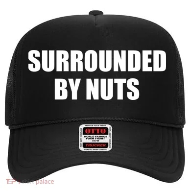 Surrounded By Nuts Rude Funny Text Hat