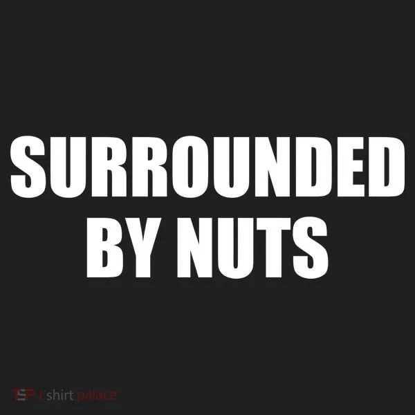 Surrounded By Nuts Rude Funny Text Hat